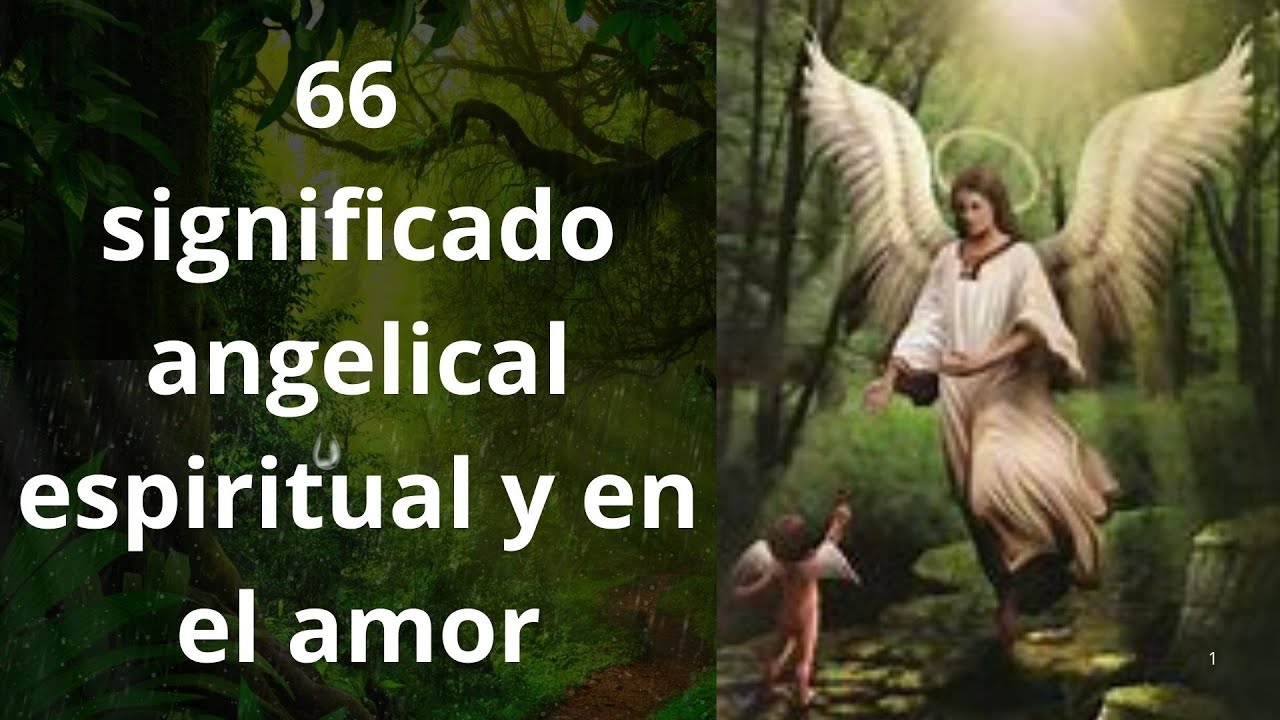 66 significado espiritual angelical y en el amor
