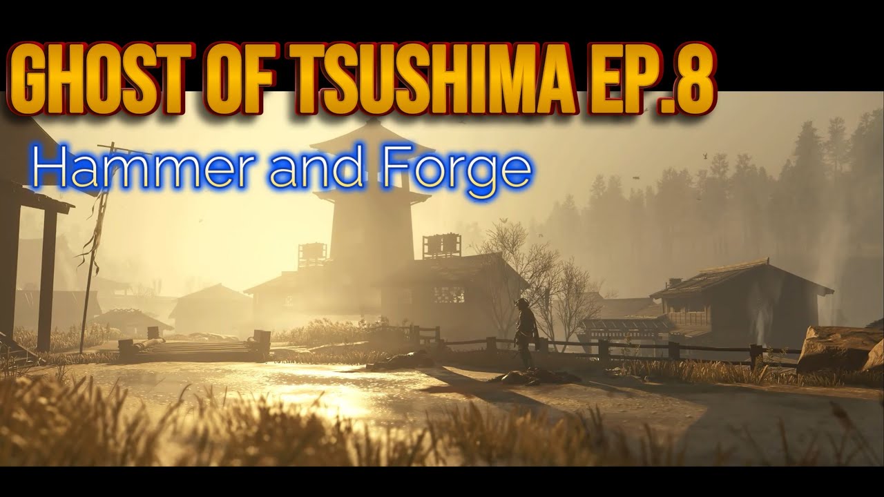 Ghost of Tsushima Walkthrough Ep.8 – Hammer and Forge