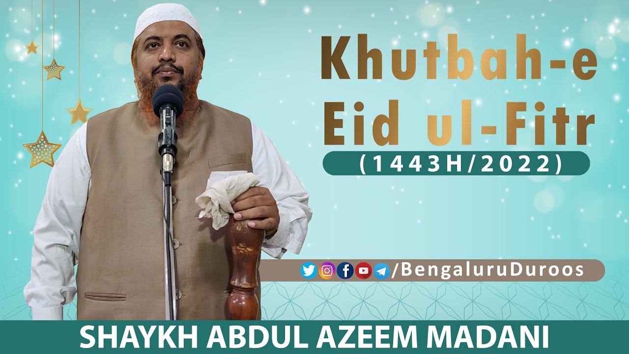 Khutbah-e Eid ul-Fitr (1443H/2022) by Shaykh Abdul Azeem Madani