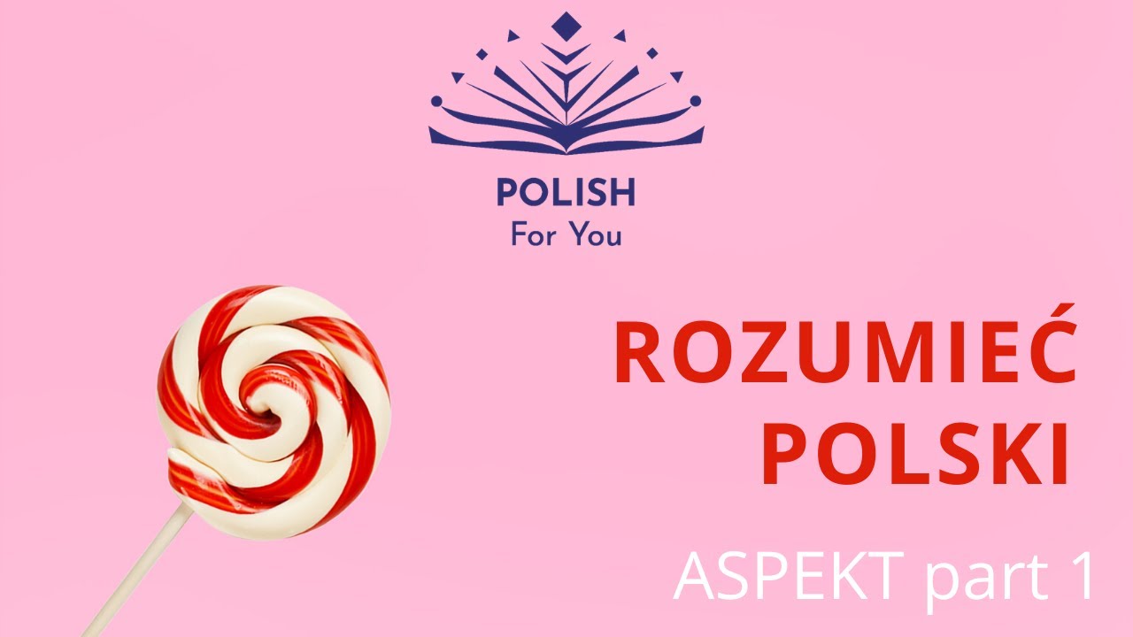 ASPEKT - IMPERFECTIVE or PERFECTIVE forms? UNDERSTAND POLISH All about Polish grammar!