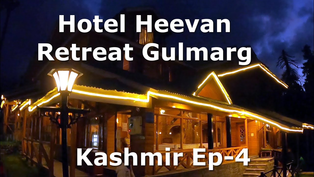 Stay at Hotel Heevan Retreat Gulmarg | Kashmir Ep -4