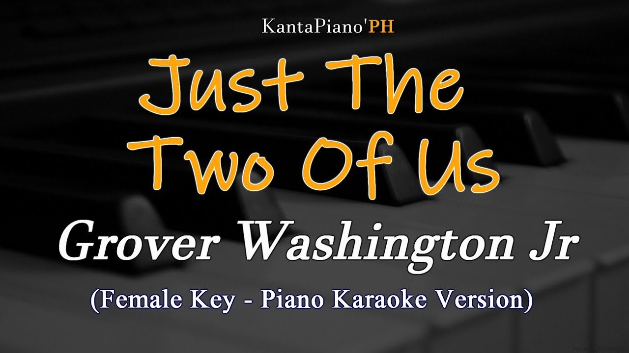 Just the Two of Us (Grover Washington Jr /Bill Withers) - Female Key  (Piano Karaoke Version)
