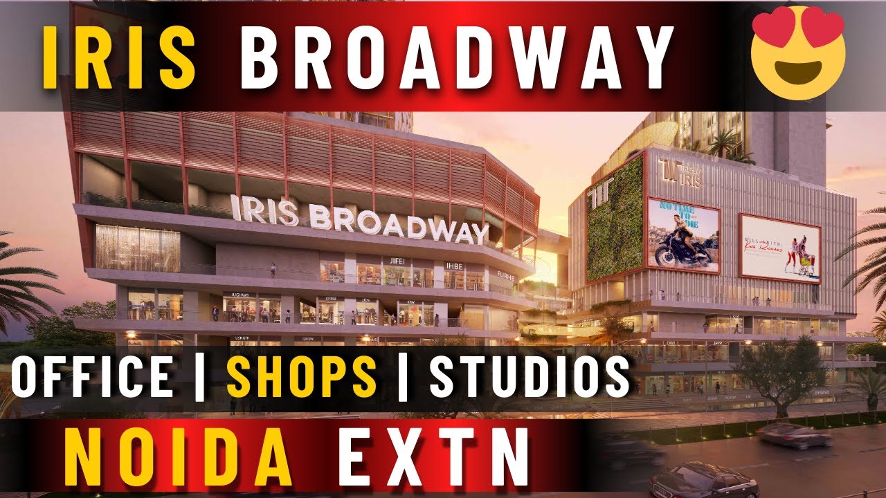 IRIS BROADWAY | BEST COMMERCIAL PROJECT | PRE RENTED SHOPS | OFFICE | NOIDA EXTENSIONS