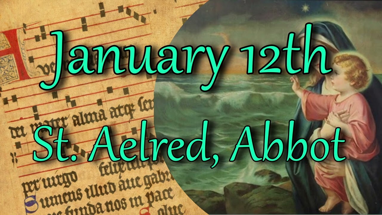 Saint of the Day - January 12th | St. Aelred, Abbot