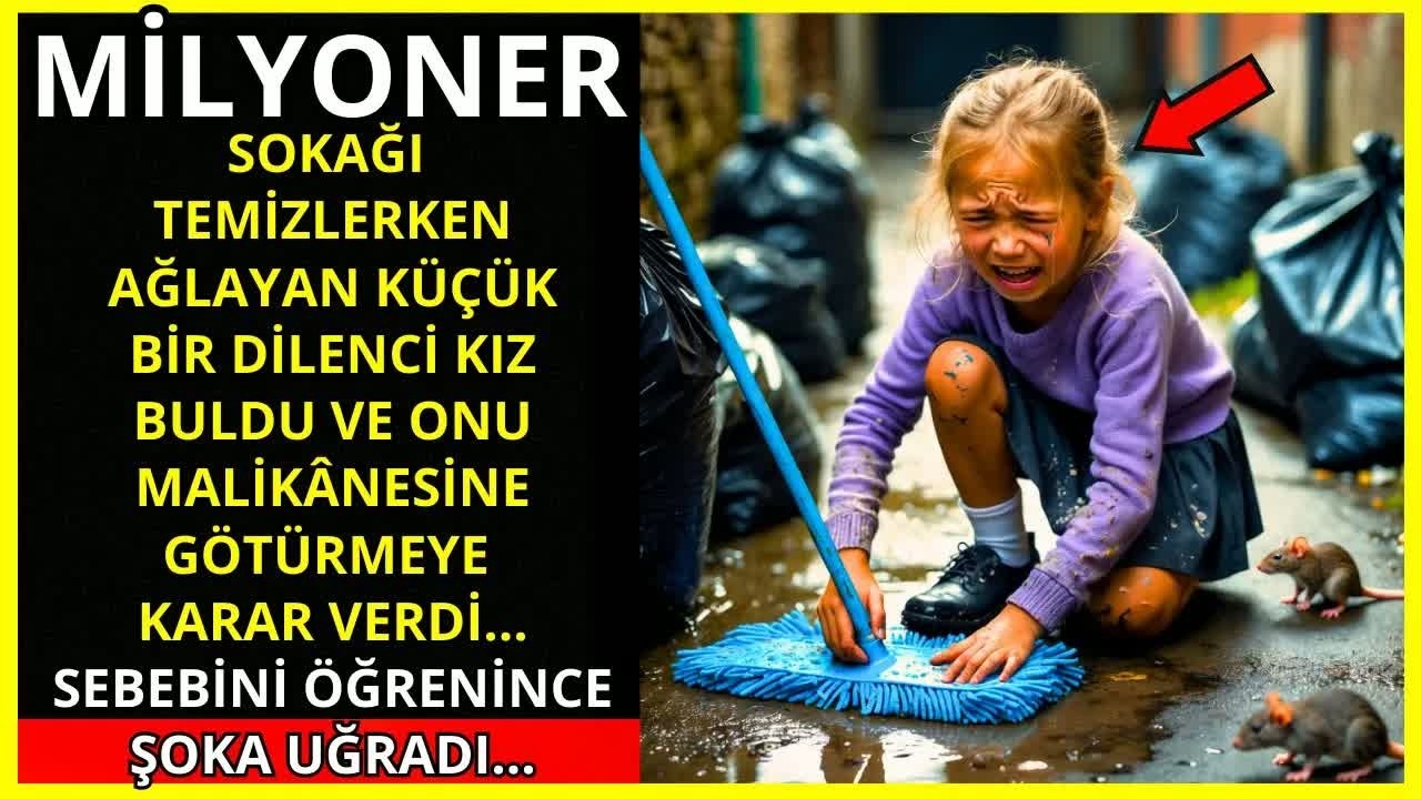 BİR MİLYONER, SOKAĞI TEMİZLERKEN AĞLAYAN KÜÇÜK BİR DİLENCİ KIZ BULDU......