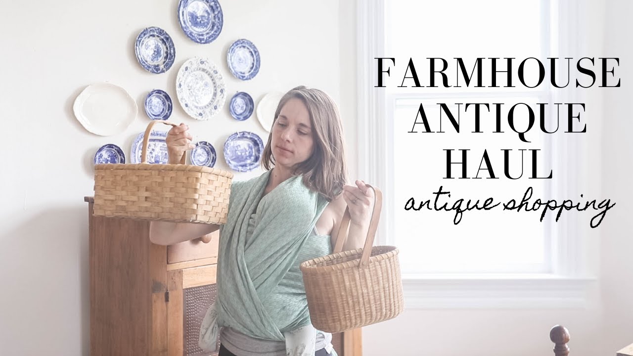 Antique Shopping Haul | FARMHOUSE AN