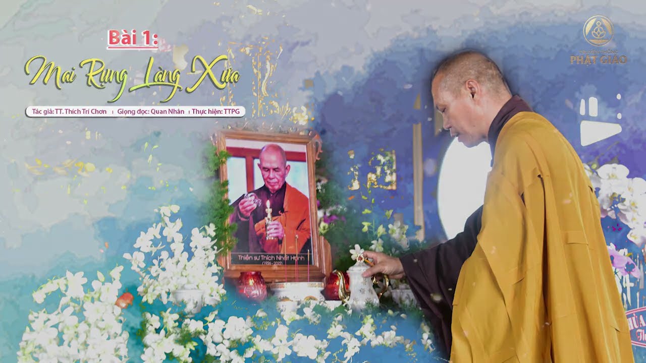 Bài 1: MAI RỤNG LÀNG XƯA - Thầy Trí Chơn | Thích Nhất Hạnh - Bậc Thiền Sư Huyền Thoại Của Thời Đại