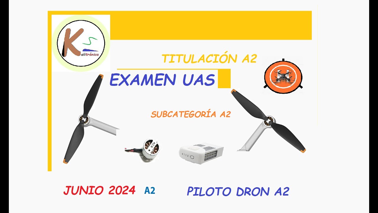 Examen UAS A2. Junio de 2024. Piloto Drones Categoría A2.