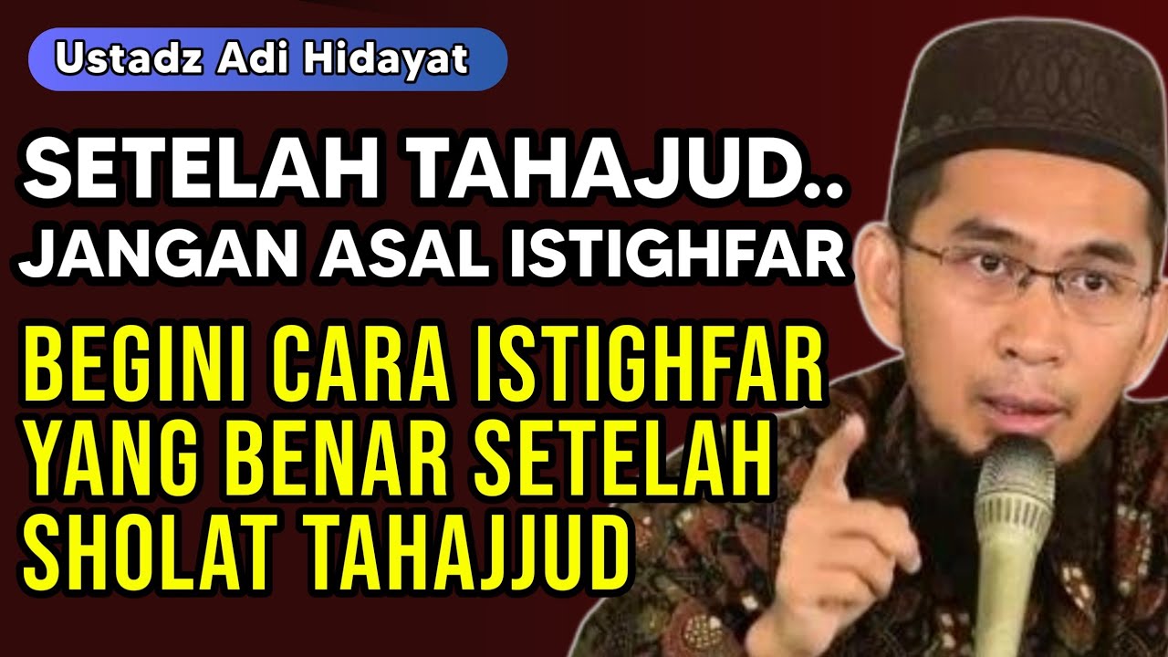 🔥Hati Hati! Jangan Asal ISTIGHFAR & BERDO'A Saat Sholat Tahajjud | Ust Adi Hidayat