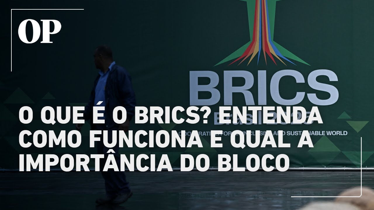 O que &eacute; o Brics? Entenda como funciona e qual a import&acirc;ncia do bloco econ&ocirc;mico
