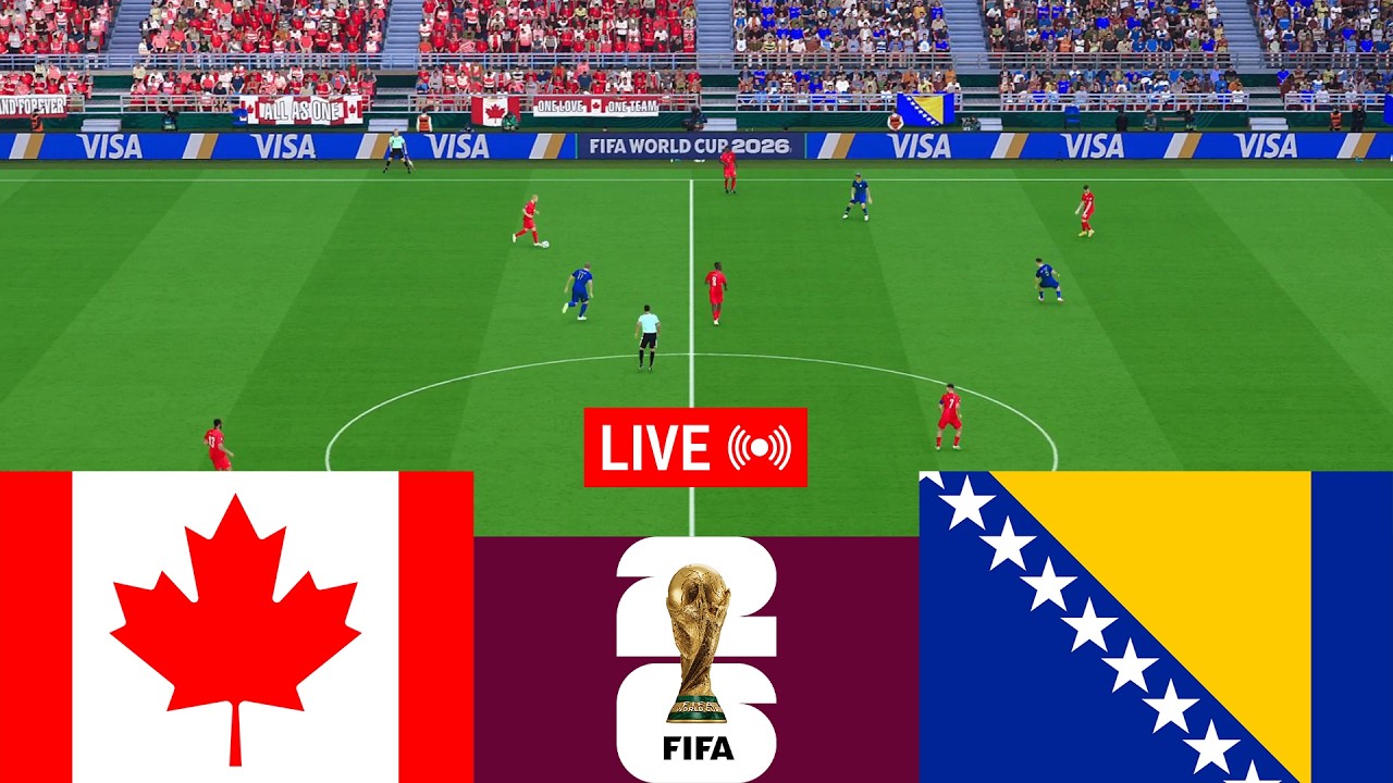 [LIVE] Canada vs Bosnia and Herzegovina. World Cup 2026 Full Match - Video Game Simulation