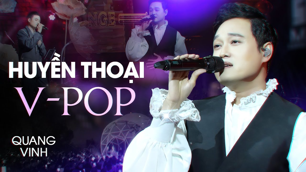 Đắm Chìm Với Những Giai Điệu Ngọt Ngào Hay Nhất Của Huyền Thoại V Pop Quang Vinh