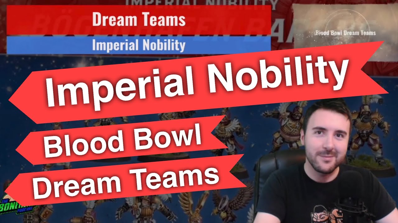 Imperial Nobility Blood Bowl Dream Teams - Optimal Rosters (Bonehead Podcast)