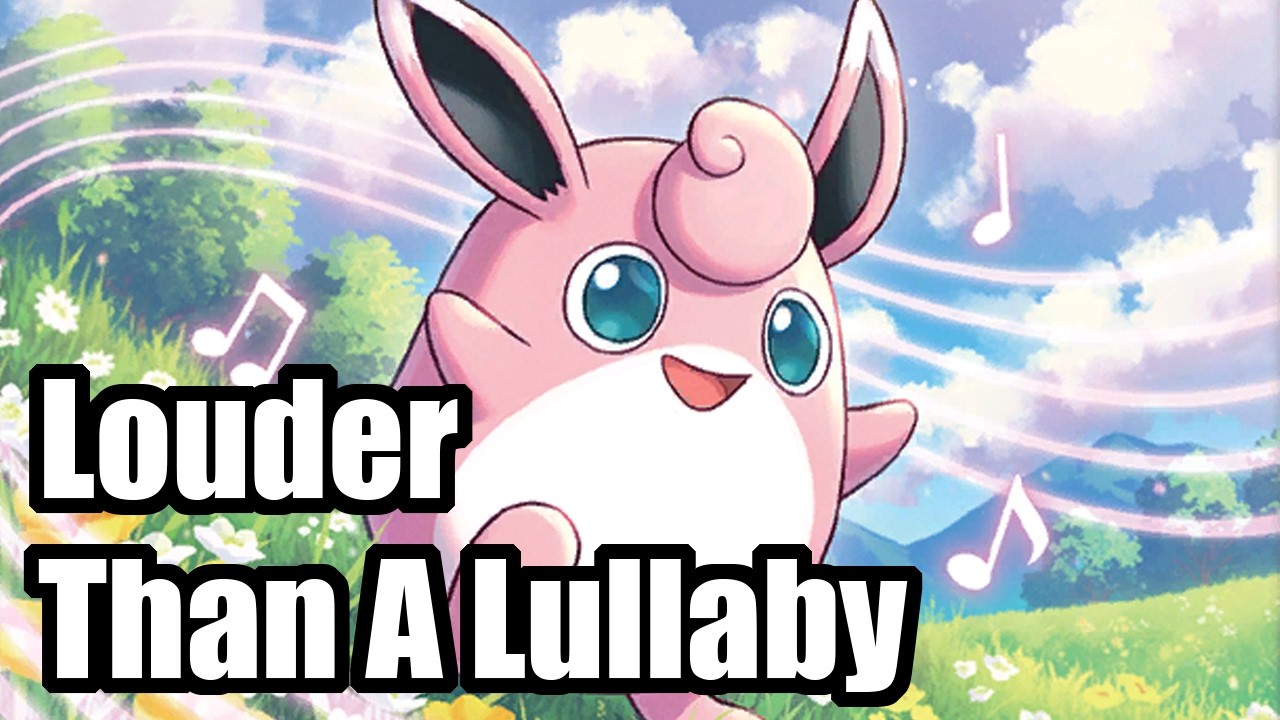 Pokémon – Louder Than a Lullaby [Wigglytuff’s song]