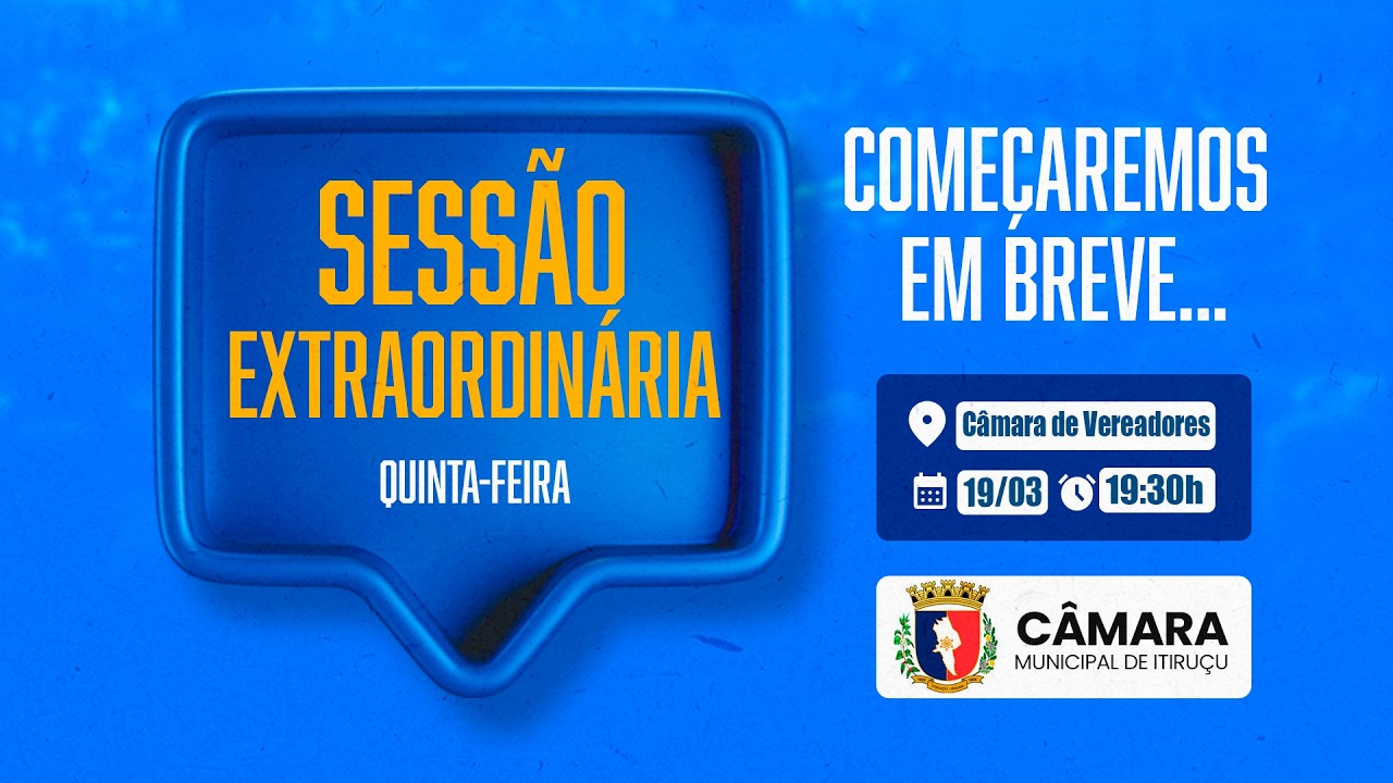 AO VIVO A TRANSMISSÃO DA SESSÃO EXTRAORDINÁRIA DA CÂMARA MUNICIPAL DE ITIRUÇU, BA - 19/03/2026