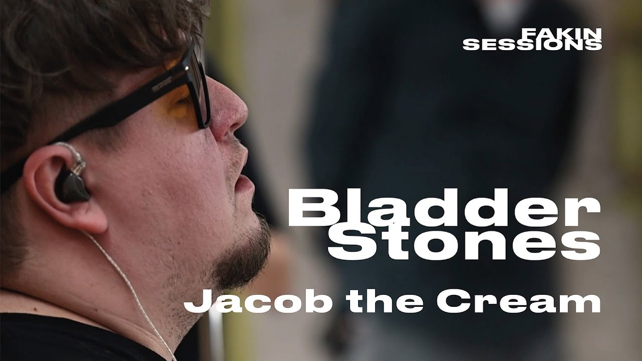 FAKIN SESSIONS #27: Bladderstones - Jacob the Cream