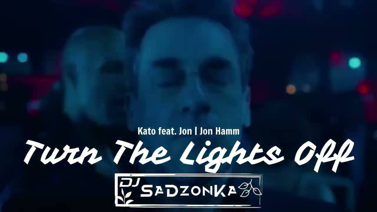 Kato feat. Jon | Jon Hamm - Turn The Lights Off (Drill Female Remix)