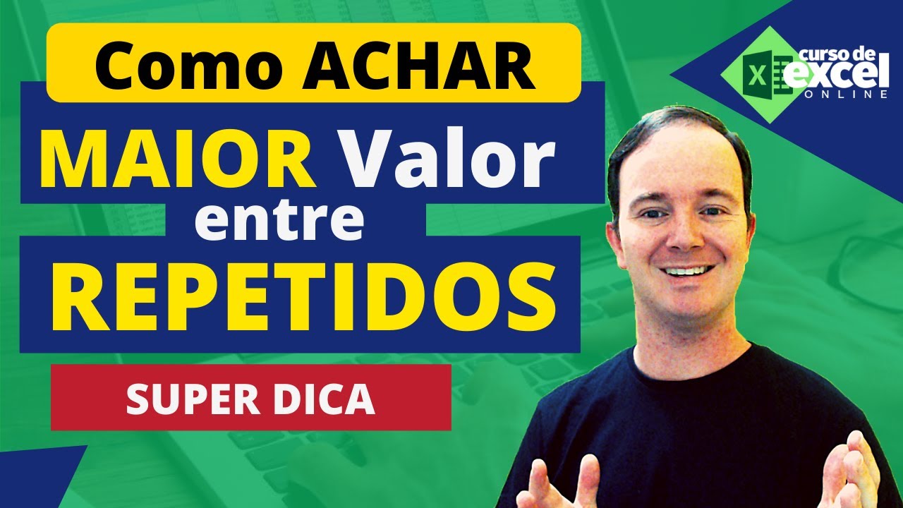 Como ACHAR o MAIOR VALOR entre REPETIDOS no EXCEL