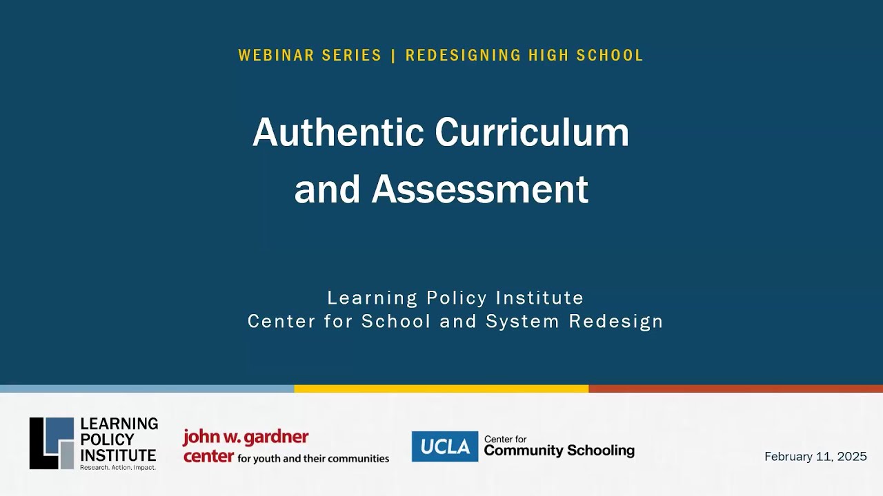 Webinar - Reimagining Education: Authentic Curriculum and Assessment