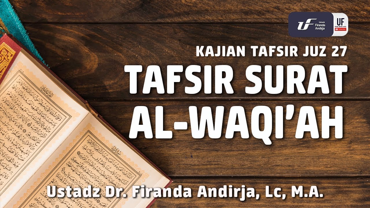 Tafsir Juz 27: Surat Al-Waqiah - Ustadz Dr. Firanda Andirja, M.A.