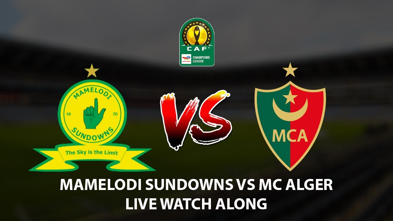 Mamelodi Sundowns vs MC Alger Live Watch Along Champions League