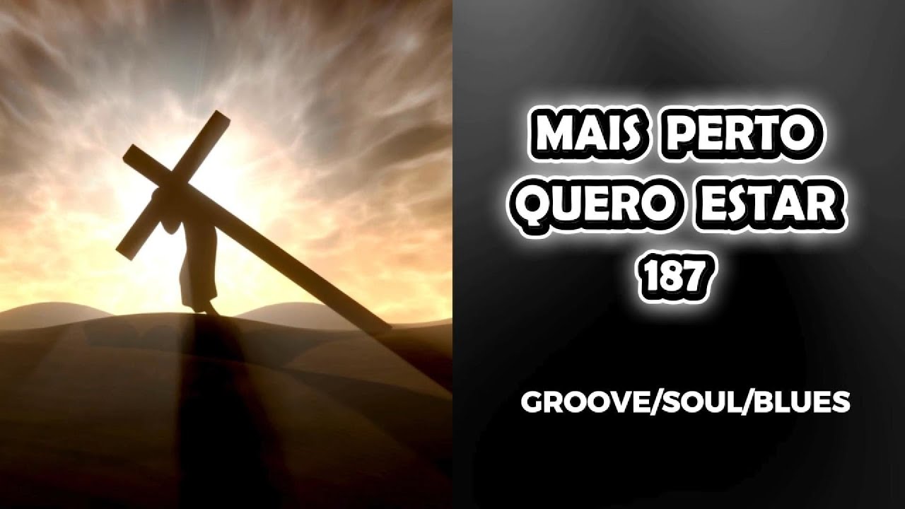 Hino 187 Harpa Cristã – Mais Perto Quero Estar  Hino Completo com Letra  Louvor e Adoração
