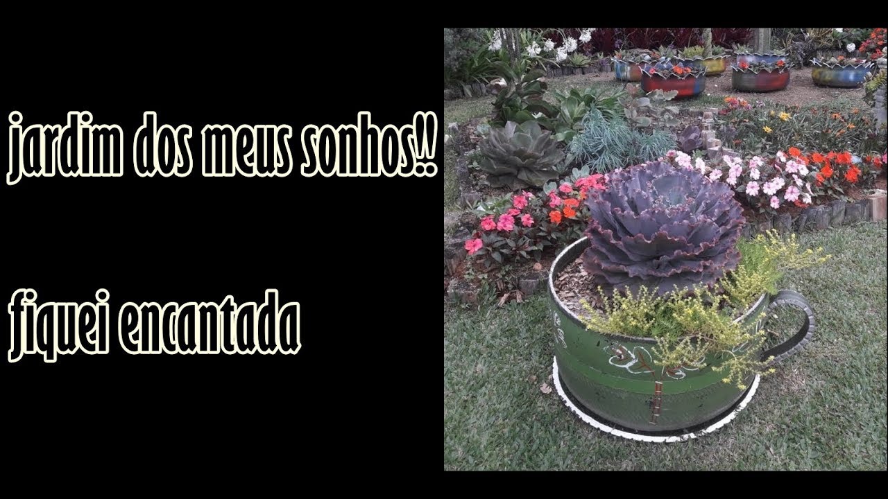 Jardim dos meus Sonhos!! Fiquei encantada