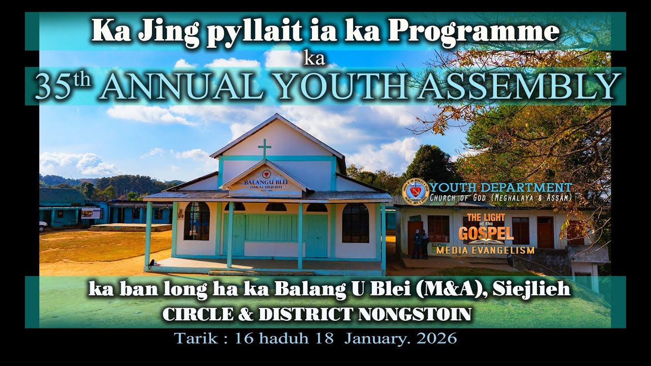 KA JING PYLLAIT IA KA PROGRAMME KA 35TH ANNUAL YOUTH ASSEMBLY | BALANG U BLEI (M&A) | SIEJLIEH |