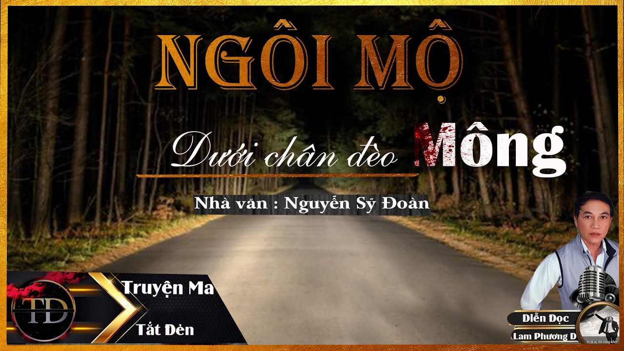TRUYỆN MA TẮT ĐÈN | NGÔI MỘ DƯỚI CHÂN ĐÈO MÔNG | DIỄN ĐỌC LAM PHƯƠNG D
