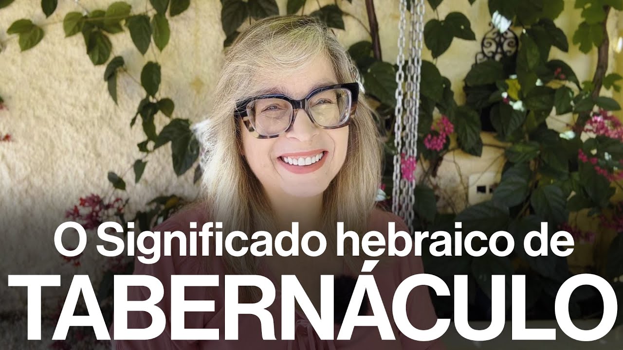 O significado hebraico de Tabern&aacute;culo