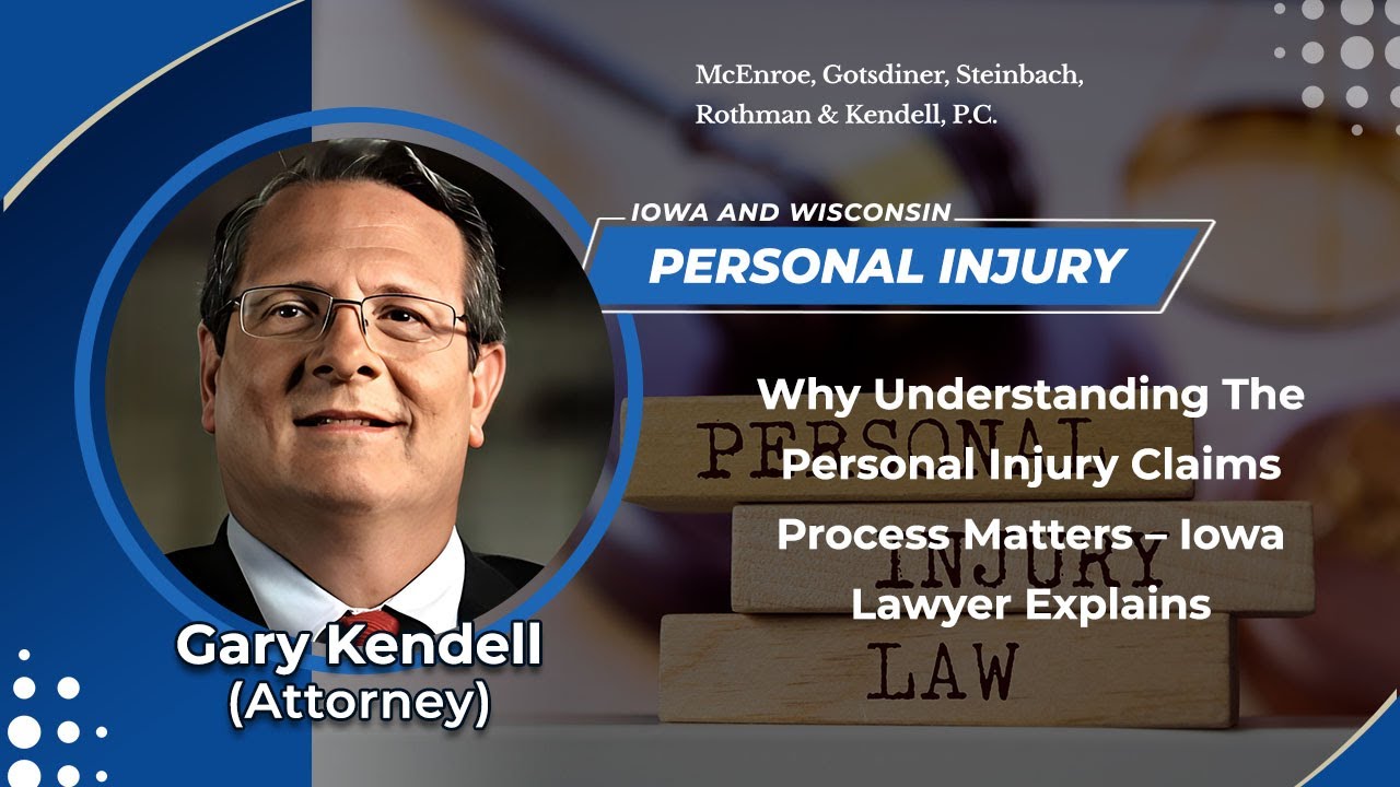 Why Understanding The Personal Injury Claims Process Matters &ndash; Iowa Lawyer Explains