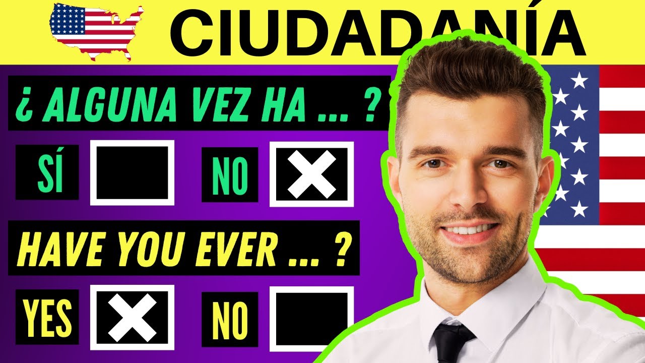 50 PREGUNTAS OFICIALES de SÍ o NO - N-400 (Parte 12): HAVE YOU EVER - Entrevista de Ciudadanía