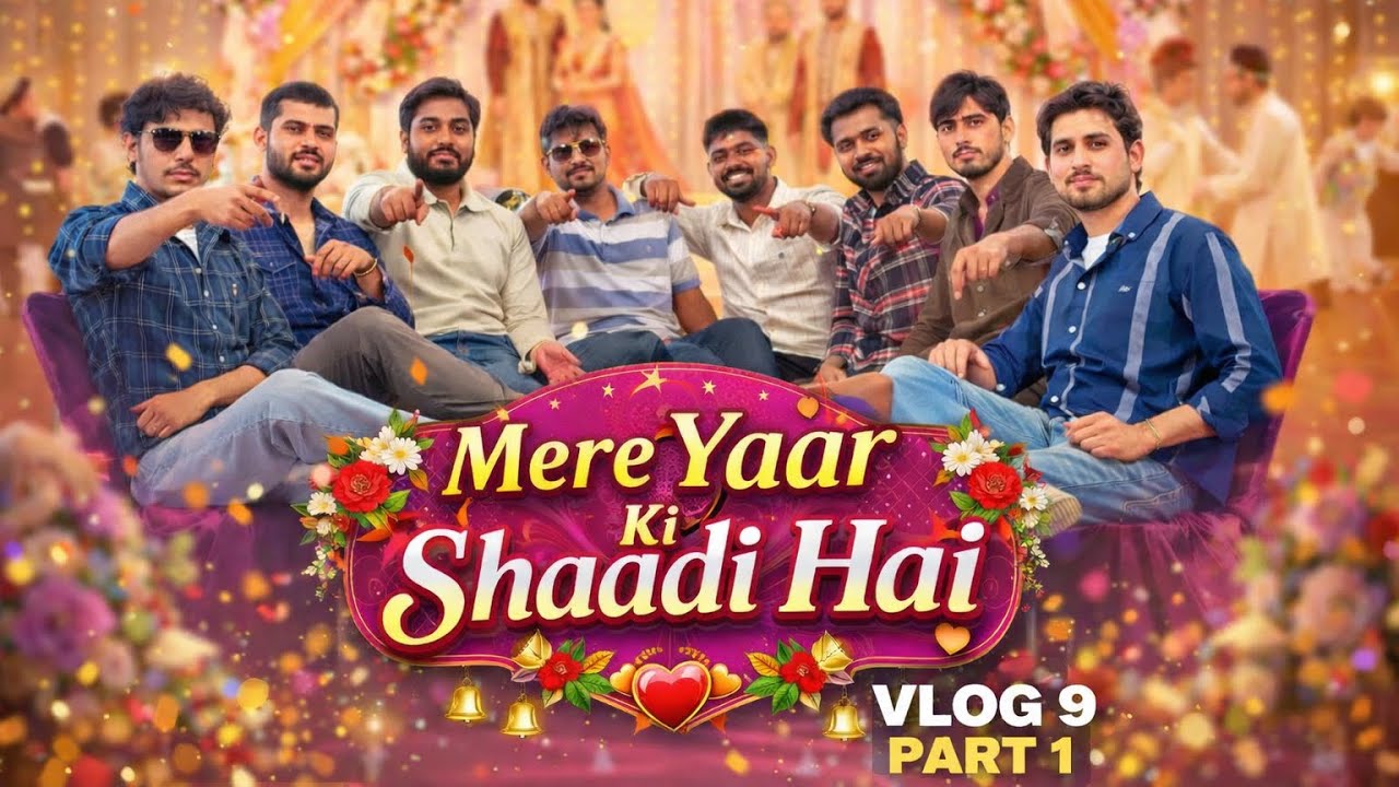 vlog 9 mere yaar ki shadi 