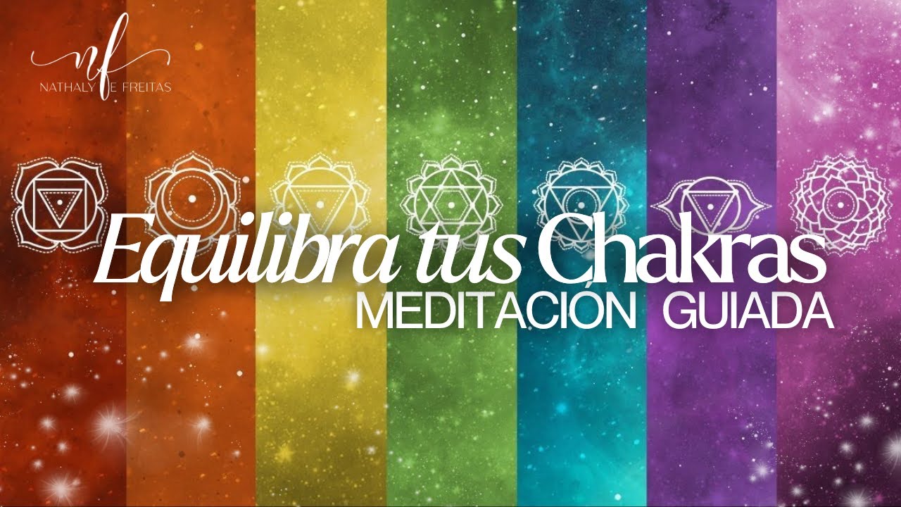 🌈 Meditación Guiada | Equilibra tus Chakras