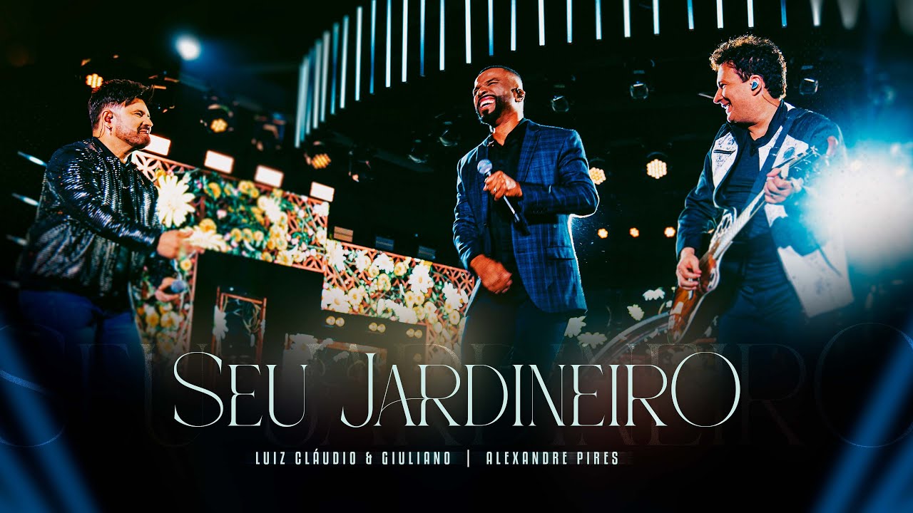 Luiz Cl&aacute;udio & Giuliano, Alexandre Pires - Seu Jardineiro  (Clipe Oficial) #SeuJardineiro