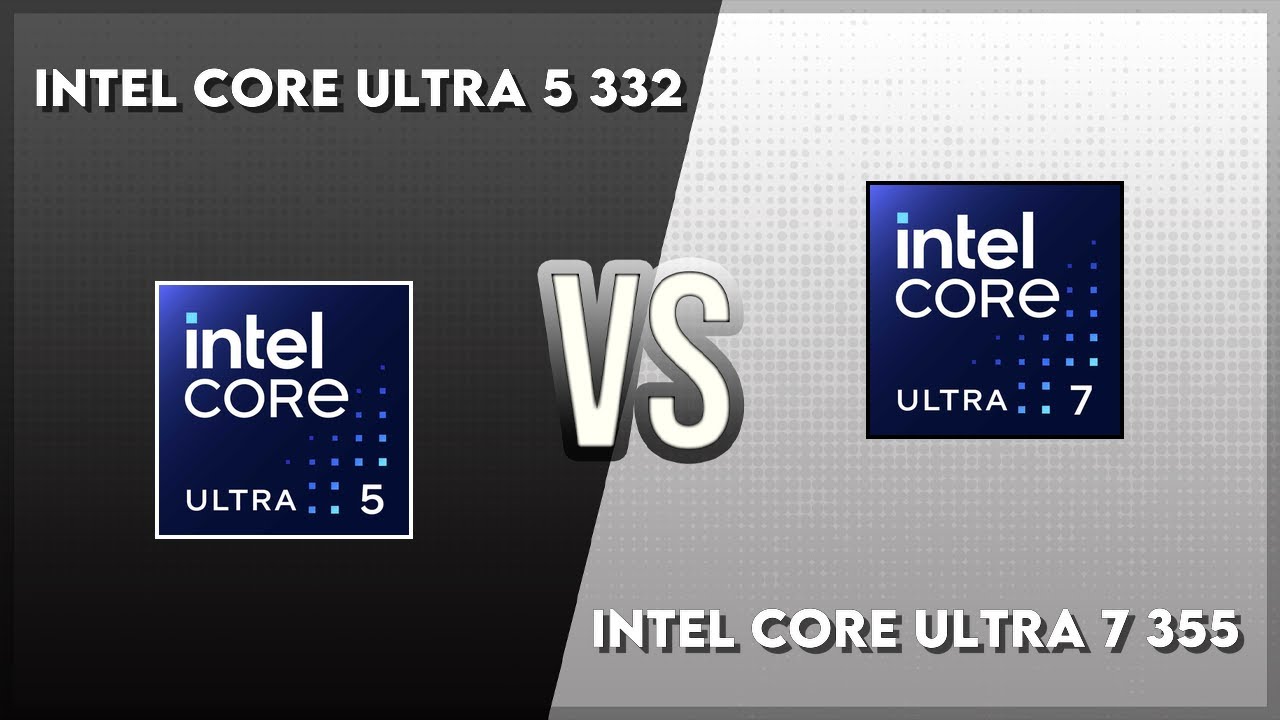 Intel Core Ultra 5 332 vs Intel Core Ultra 7 355 Technical Comparison