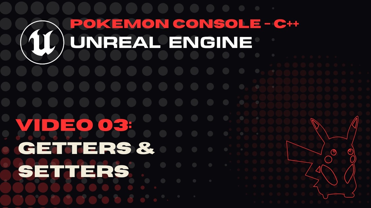 Video 03 - Setters & Getters - Pokemon Console Battler - C++ for Unreal