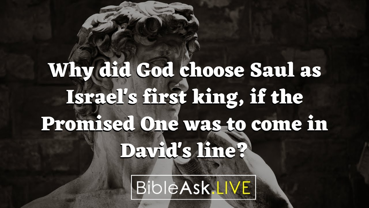 Why did God choose Saul as Israel's first king, if the Promised One was to come in David's line?