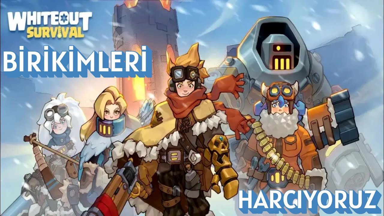 BİRİKİMLERİ HARRCIYORUZ-Whiteout Survival