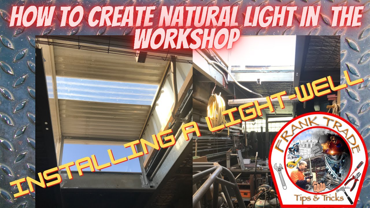 How to create natural light in the workshop - Installing a light-well