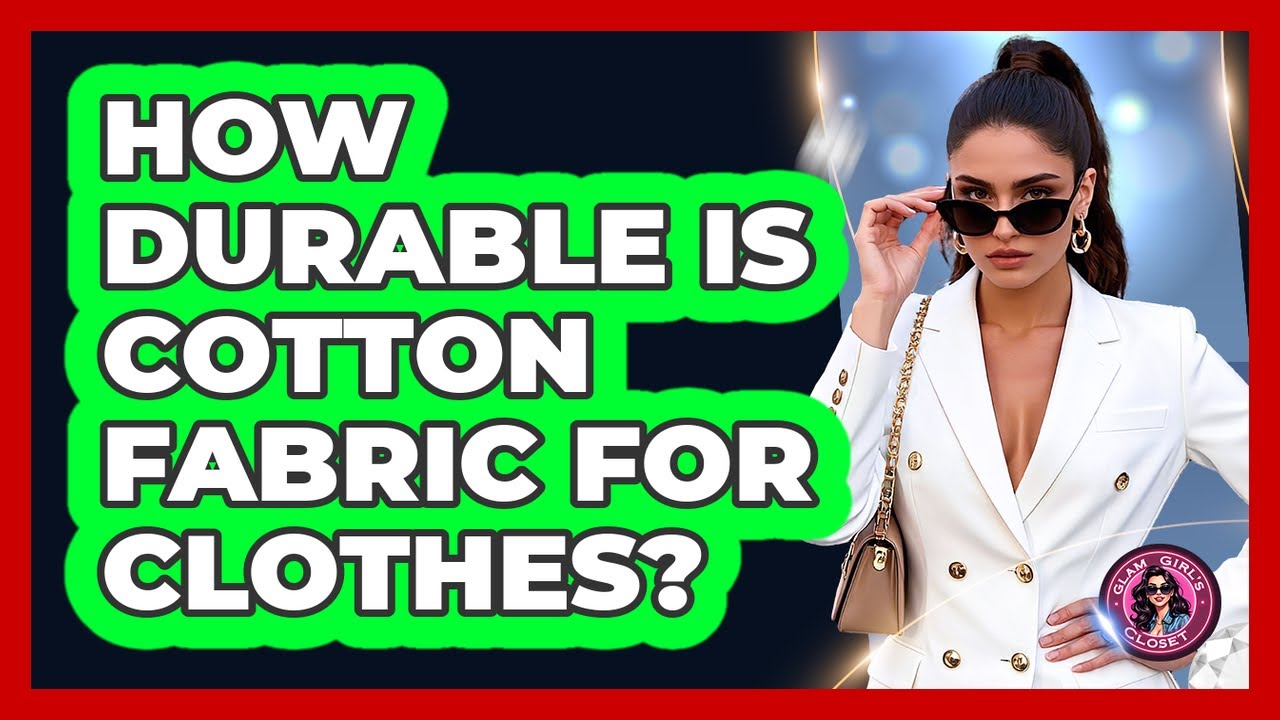How Durable Is Cotton Fabric For Clothes?