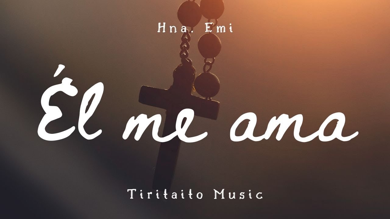 ÉL ME AMA - Hna. Emi / Tiritaito Music