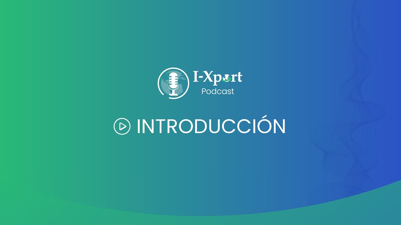 Introducción | I-Xport Podcast 🎙️