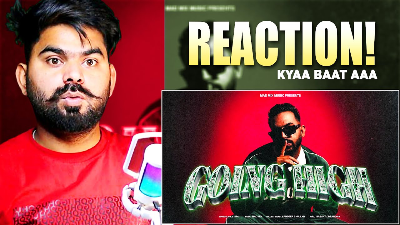 REACTION ON : GOING HIGH (Official Video) - JP47 | MAD MIX | NEW PUNJABI SONG 2025 | LATEST PUNJABI