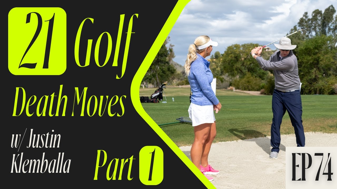 EP 74 // The 21 Death Moves in Golf with Justin Klemballa (Part 1)
