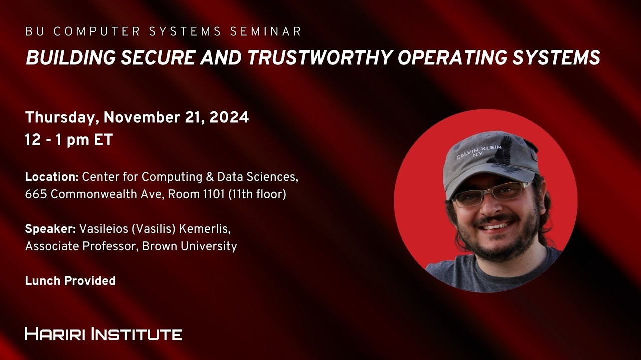 Building Secure and Trustworthy Operating Systems presented by Vasileios (Vasilis) Kemerlis