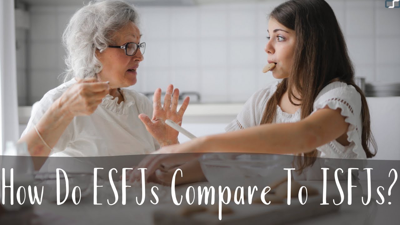 How Do ESFJs Compare To ISFJs?