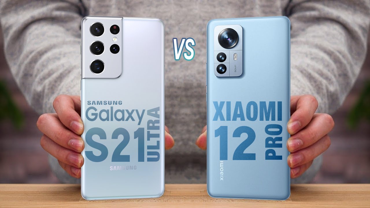 Xiaomi 12 pro vs Galaxy S21 ultra [Full Specification & Comparison]