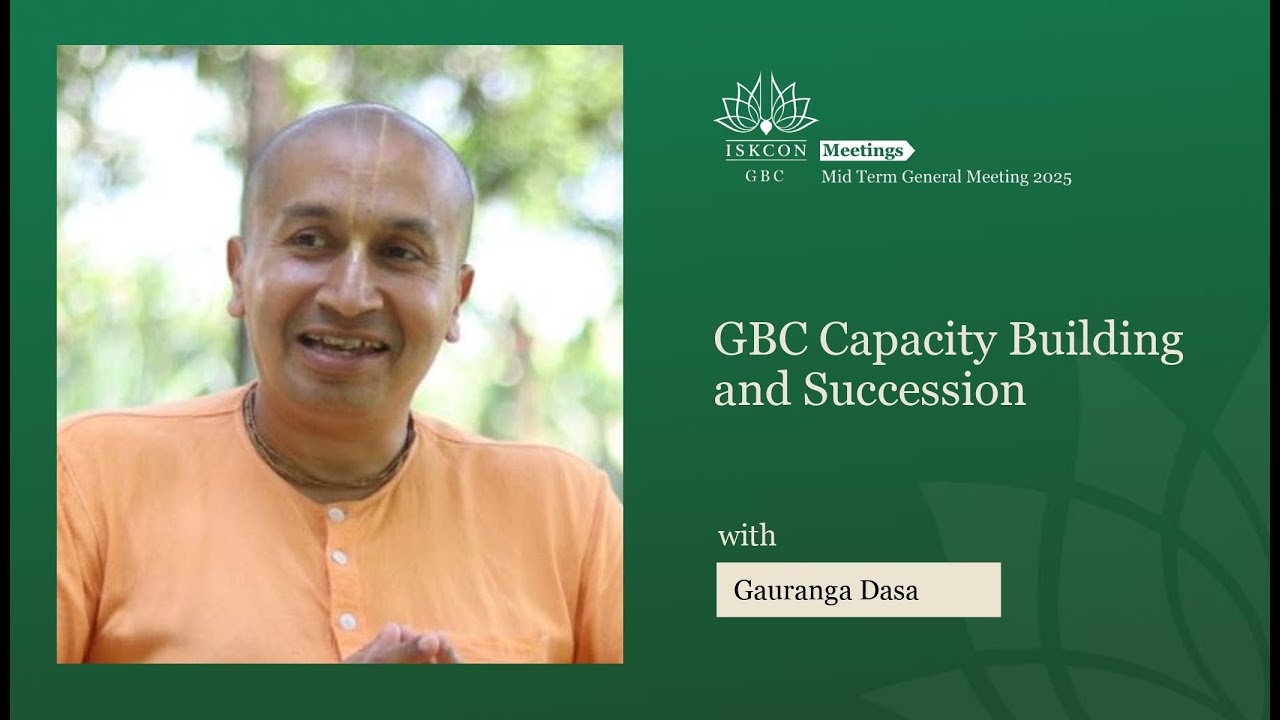 GBC Mid-Term Meeting 2025 |GBC Capacity Building and Succession with Gauranga Dasa