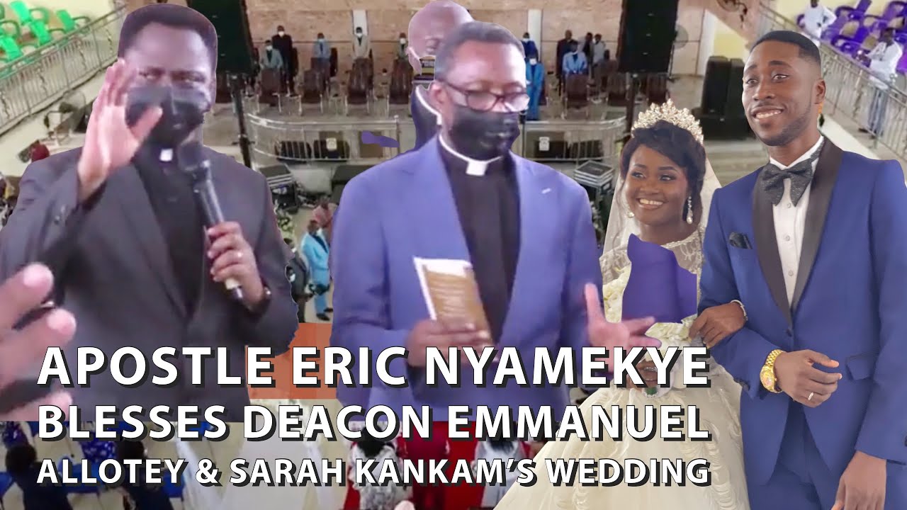 Apostle Eric Nyamekye blesses Deacon Emmanuel Allotey & Sarah Kankam’s wedding💍💕